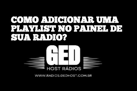 COMO ADICIONAR UMA PLAYLIST NO PAINEL DA SUA RADIO?