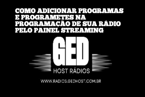 COMO ADICIONAR PROGRAMAS E PROGRAMETES NA PROGRAMAÇÃO DE SUA RÁDIO WEB PELO PAINEL STREAMING